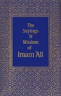 The Sayings and Wisdom of Imam Ali